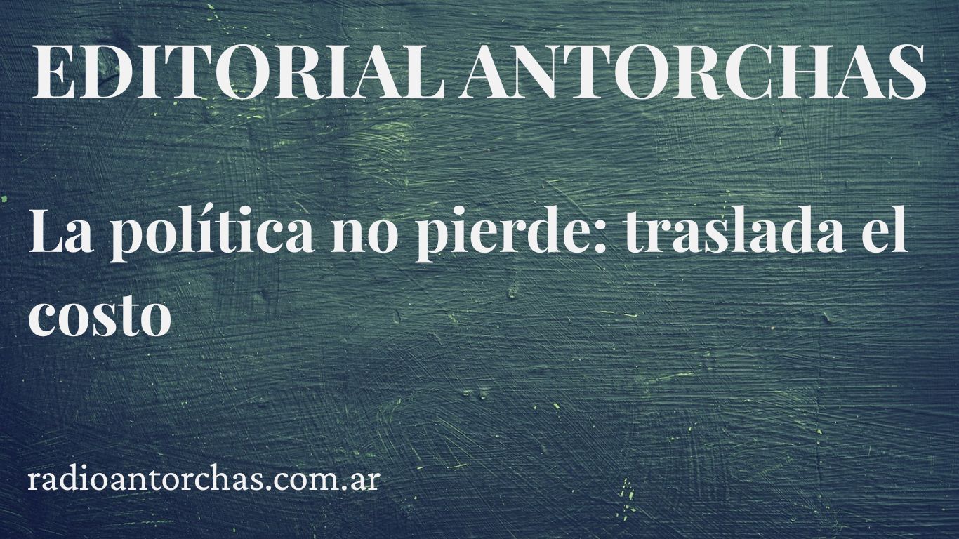 La política no pierde: traslada el costo