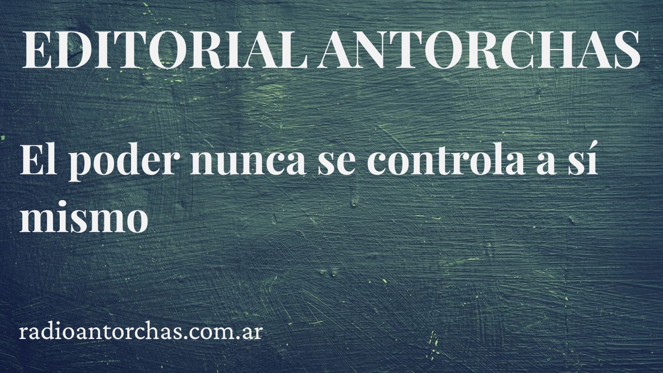 El poder nunca se controla a sí mismo