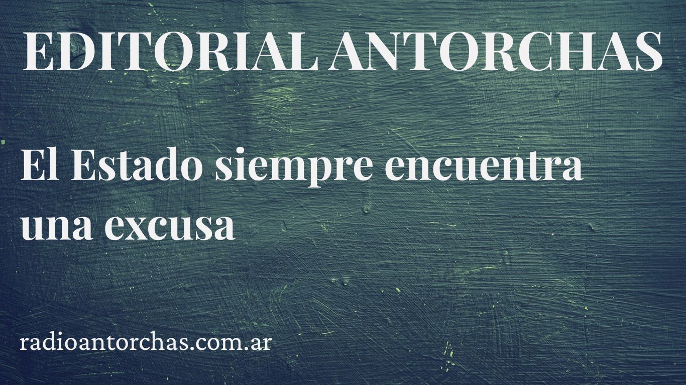 El Estado siempre encuentra una excusa