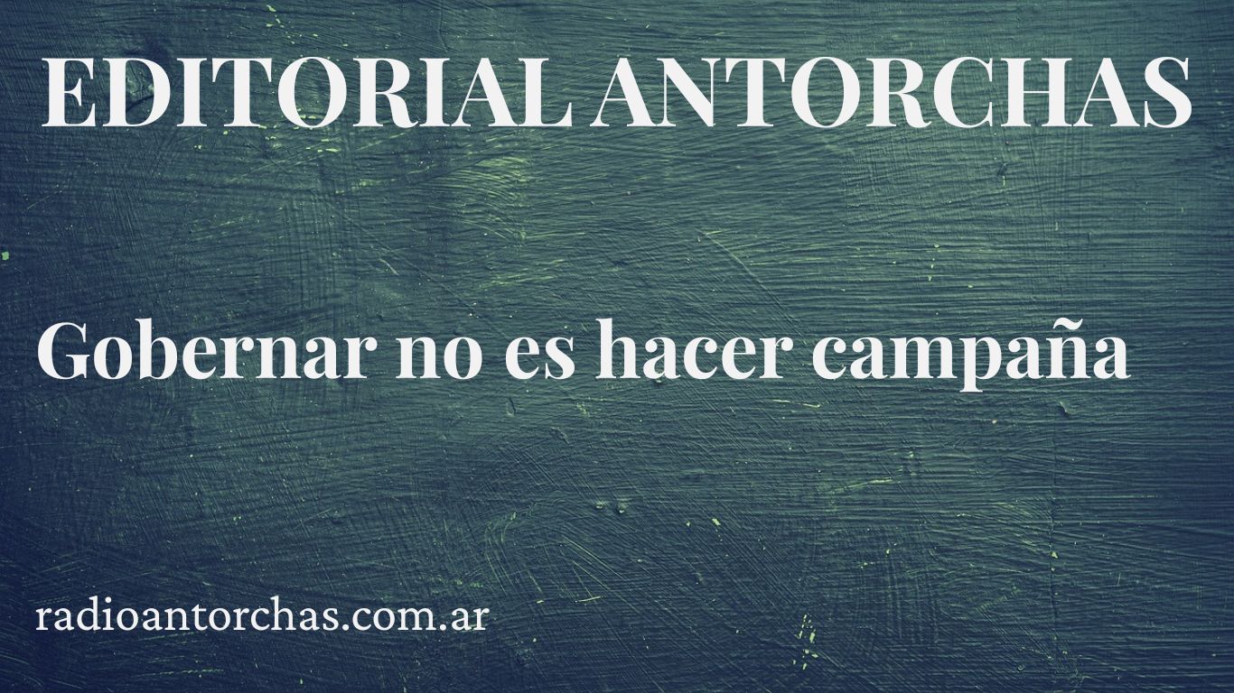 Gobernar no es hacer campaña