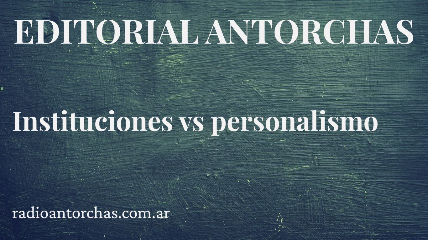 Instituciones vs personalismo