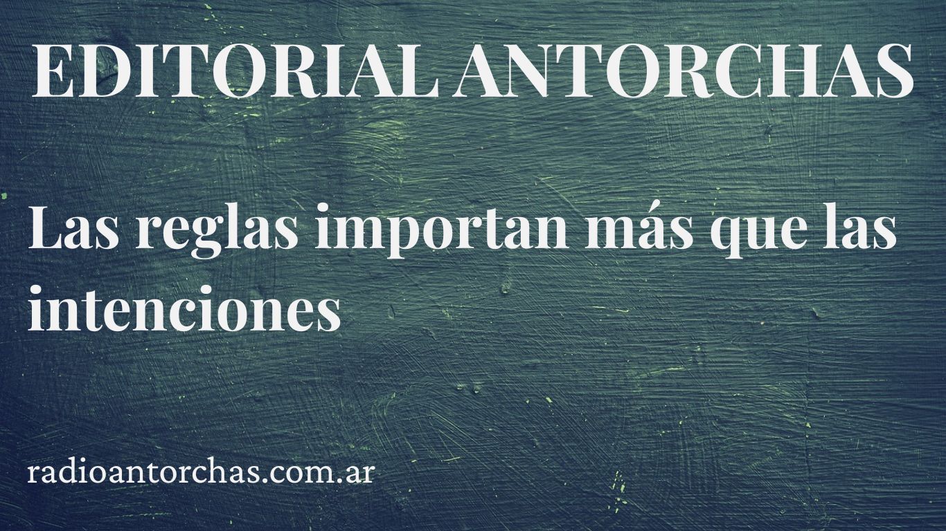 Las reglas importan más que las intenciones